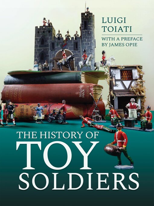 Title details for The History of Toy Soldiers by Luigi Toiati - Available